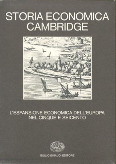 Storia economica Cambridge. L'espansione economica dell'Europa nel Cinque e Seicento.