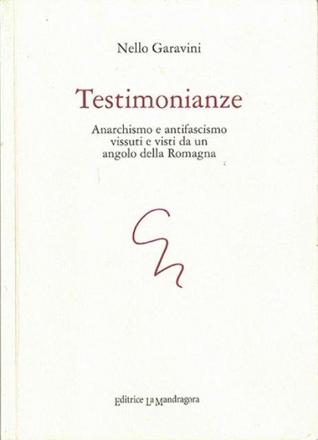 Testimonianze. Anarchismo e antifascismo vissuti e visti da un angolo …
