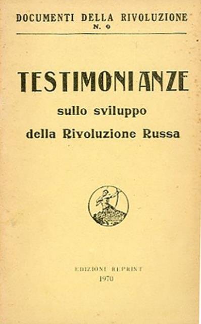 Testimonianze sullo sviluppo della Rivoluzione Russa.