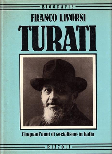 Turati. Cinquant'anni di socialismo in Italia.