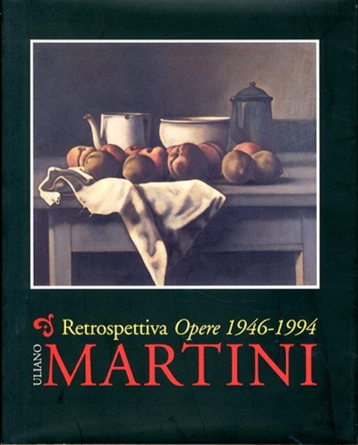 Uliano Martini. Retrospettiva. Opere 1946-1994.
