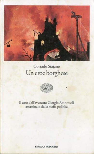 Un eroe borghese. Il caso dell'avvocato Giorgio Ambrosoli assassinato dalla …