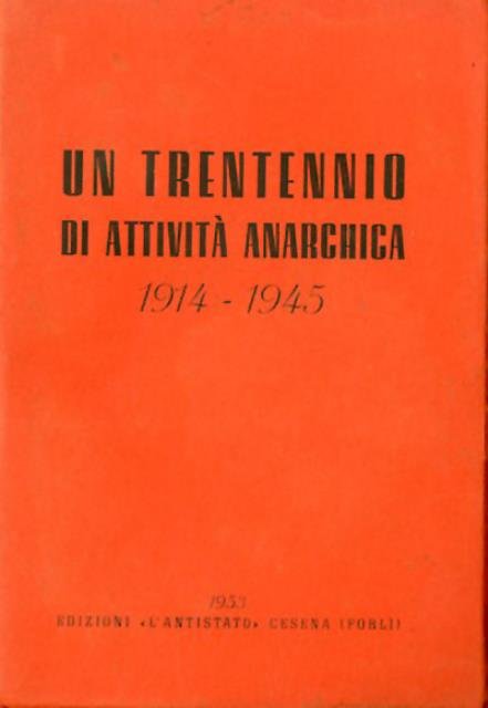 Un trentennio di attività anarchica 1914-1945.