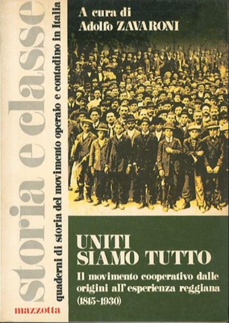 Uniti siamo tutto. Il movimento cooperativo dalle origini all'esperienza reggiana, …