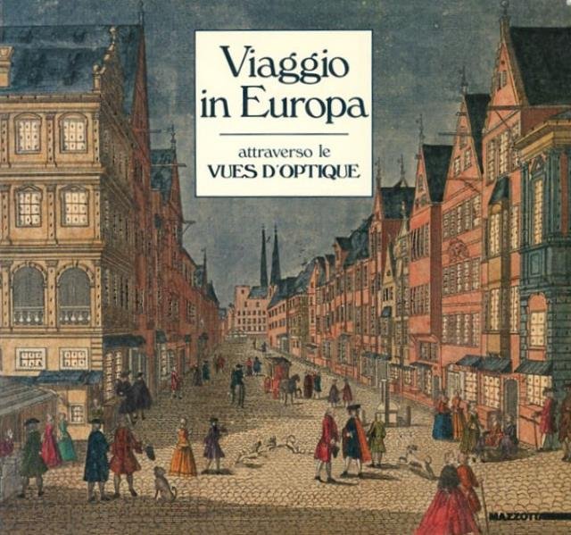 Viaggio in Europa attraverso le Vues d'optique.