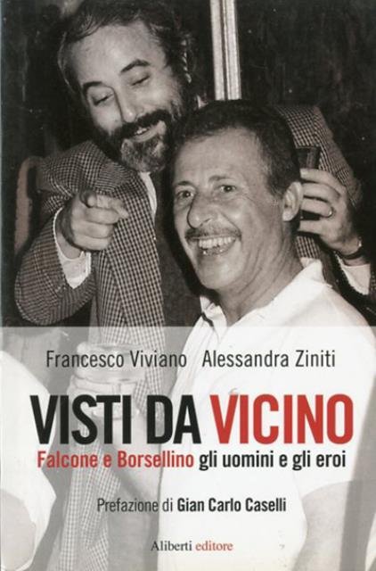 Visti da vicino. Falcone e Borsellino gli uomini e gli …