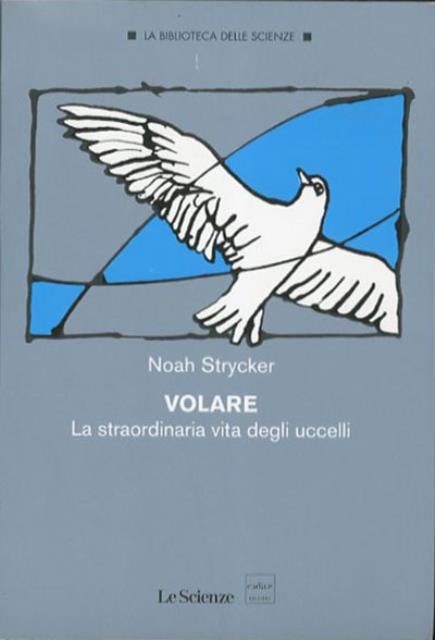 Volare. La straordinaria vita degli uccelli.