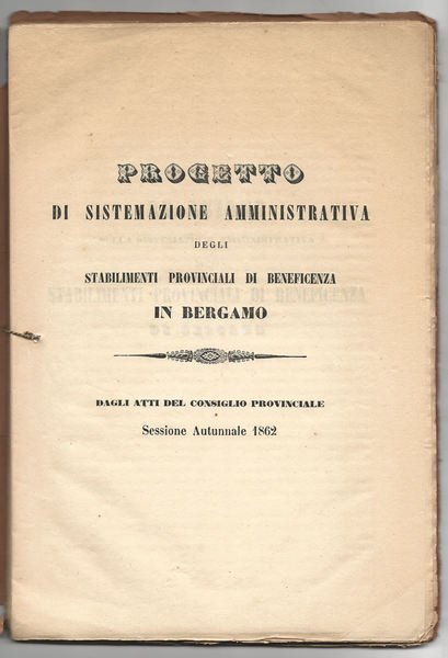 PROGETTO di sistemazione amministrativa degli Stabilimenti Provinciali di Beneficenza in …