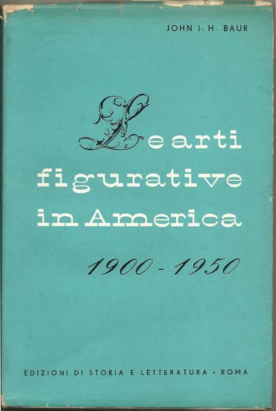 Le arti figurative in America 1900-1950.