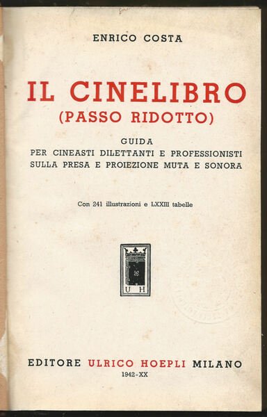 Il cinelibro (passo ridotto). Guida per cineasti dilettanti e professionisti …