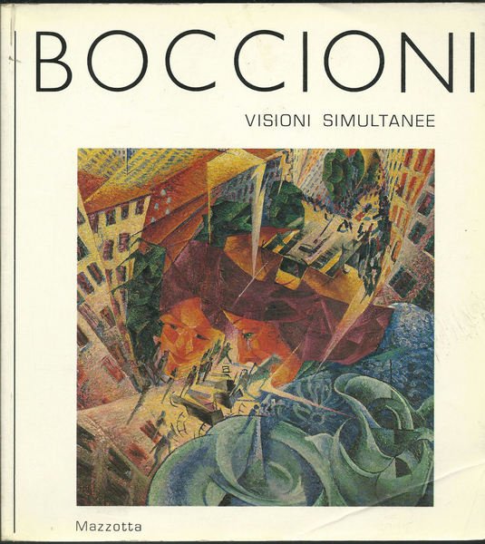 Boccioni a Milano. (Visioni simultanee).