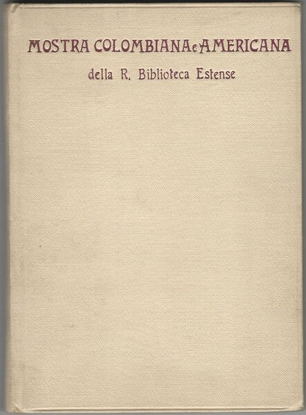 Mostra colombiana e americana della R. Biblioteca Estense.