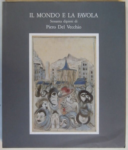 Il mondo e la favola. Sessanta dipinti di Piero del …