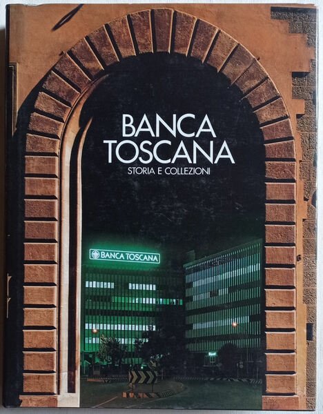 Banca Toscana. Storia e Collezioni.