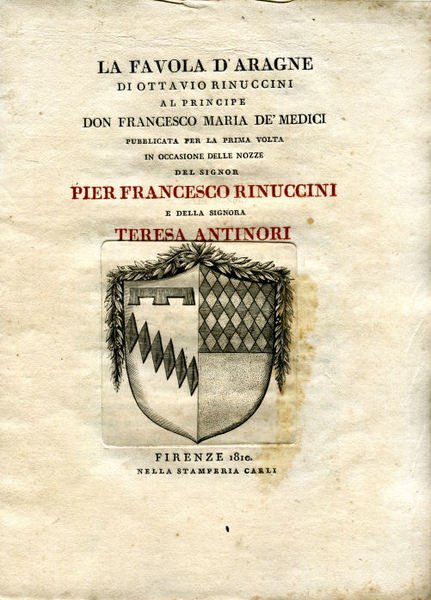 La favola d'Aragne di Ottavio Rinuccini al principe Francesco Maria …