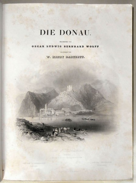Die Donau. Ihre anwohner, ufer, städte, burgen und schlösser. von …