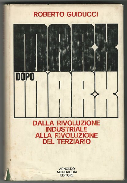 Marx dopo Marx. Dalla rivoluzione industriale alla rivoluzione del terziario …