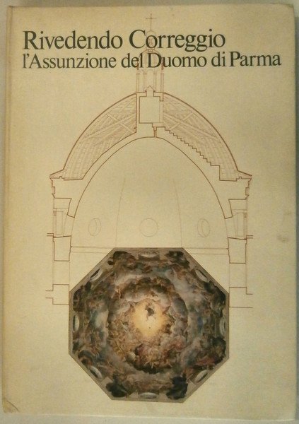 Rivedendo Correggio. L'Assunzione del Duomo di Parma.