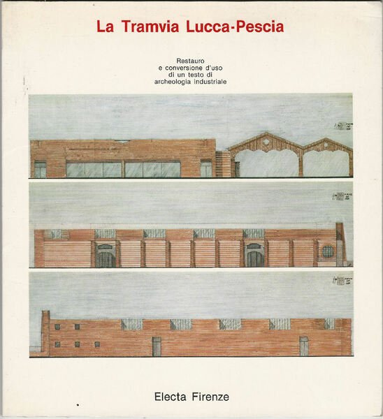 La tramvia Lucca - Pescia. Restauro e conversione d'uso di …