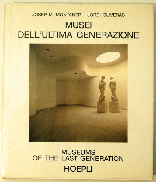 Musei dell'ultima generazione. Museums of the last generation.