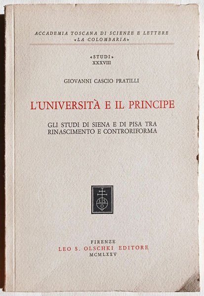 L'Università e il Principe. Studi di Siena e di Pisa …