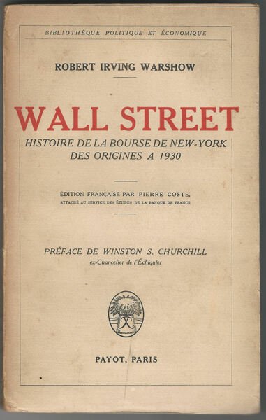 Wall Street. Histoire de la Bourse de New-York des origines …