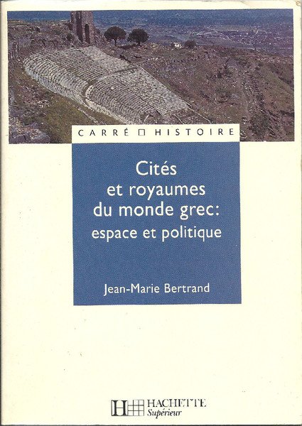 Cités et royaumes du monde grec: espace et politique.