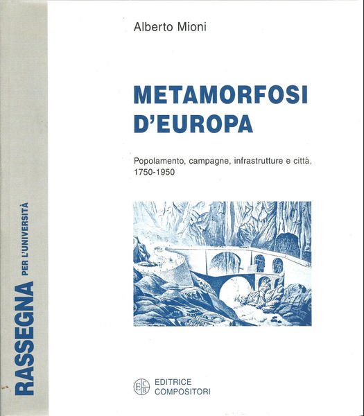 Metamorfosi d'Europa. Popolamento, campagne, infrastrutture e città, 1750-1950.