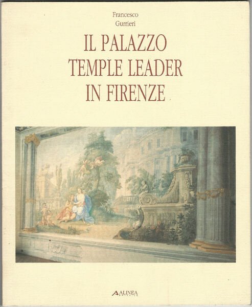 Il palazzo Temple Leader in Firenze. Osservazioni storico-critiche in occasione …