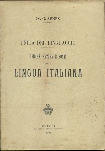 Unità del linguaggio. Origine, natura e fonti della lingua italiana.