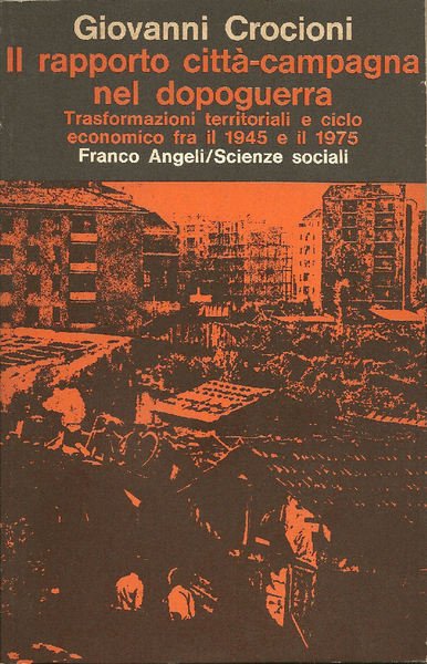 Il rapporto città-campagna nel dopoguerra. Trasformazioni territoriali e ciclo economico …