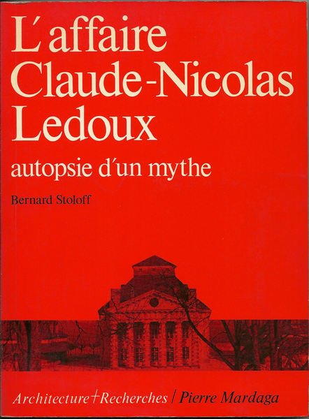 L'affaire Claude-Nicolas Ledoux: autopsie d'un mythe.