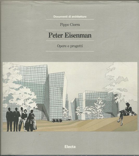 Peter Eisenman. Opere e progetti.