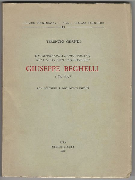 Un giornalista repubblicano nell'ottocento piemontese Giuseppe Beghelli (1847-1877).