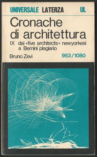 Cronache di architettura. Vol. IX dai «five architects» newyorkesi a …
