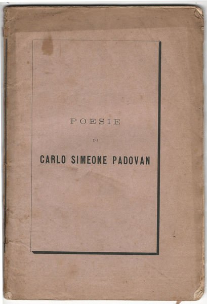 Poesie di Carlo Simone Padovan precedute da cenni biografici e …