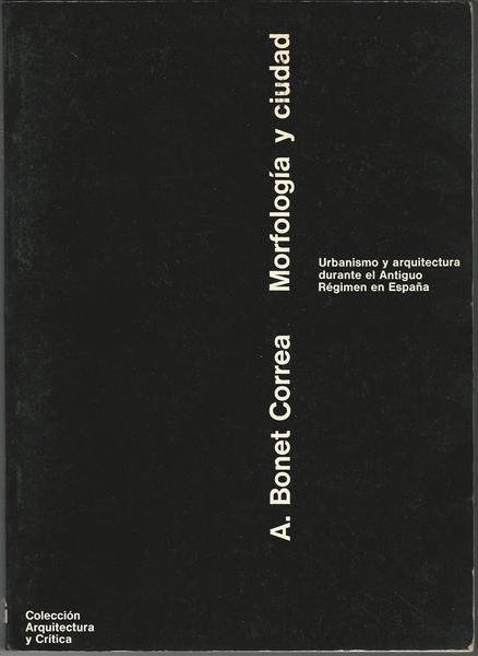 Morfologia y ciudad. Urbanismo y arquitectura durante el Antiguo Régimen …