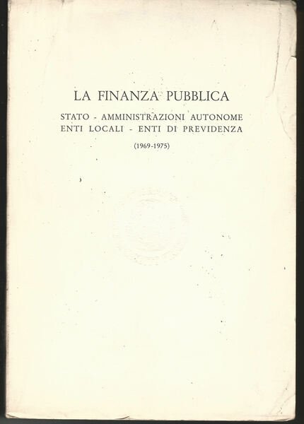 La finanza pubblica. Stato - Amministrazioni Autonome - Enti locali …