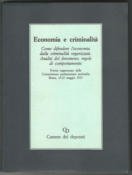 Economia e criminalità. Come difendere l'economia dalla criminalità organizzata. Analisi …