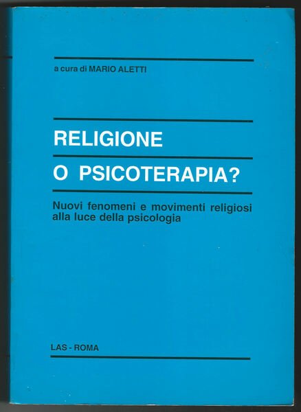 Religione o psicoterapia? Nuovi fenomeni e movimenti religiosi alla luce …