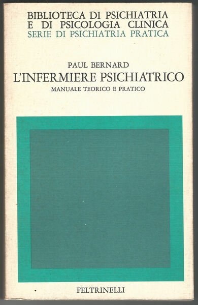 L'infermiere psichiatrico. Manuale teorico e pratico.