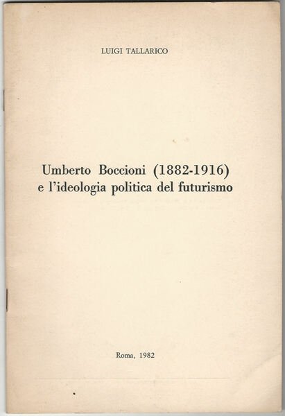 Umberto Boccioni (1882-1916) e l'ideologia politica del futurismo.