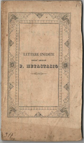 Lettere inedite dell'abate P. Metastasio a Mattia Damiani poeta volterrano.