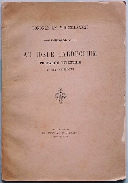 Ad Iosue Carduccium poetarum viventium praestantissimum.