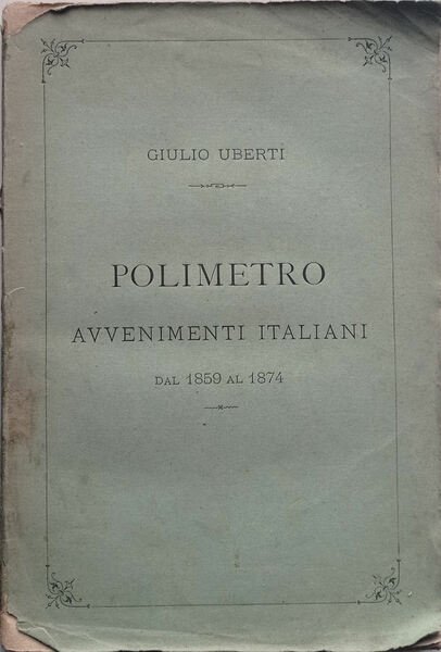 Polimetro avvenimenti italiani dal 1859 al 1874.