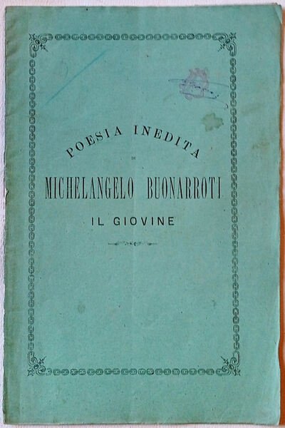 Poesia inedita di Michelangelo Buonarroti il Giovine.