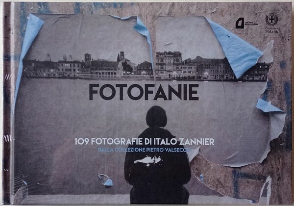 Fotofanie. 109 fotografie di Italo Zannier dalla collezione Pietro Valsecchi.