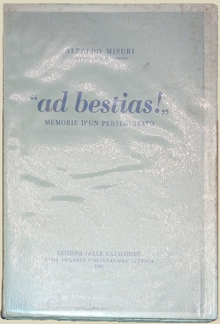 "ad bestias!„ memorie di un perseguitato.