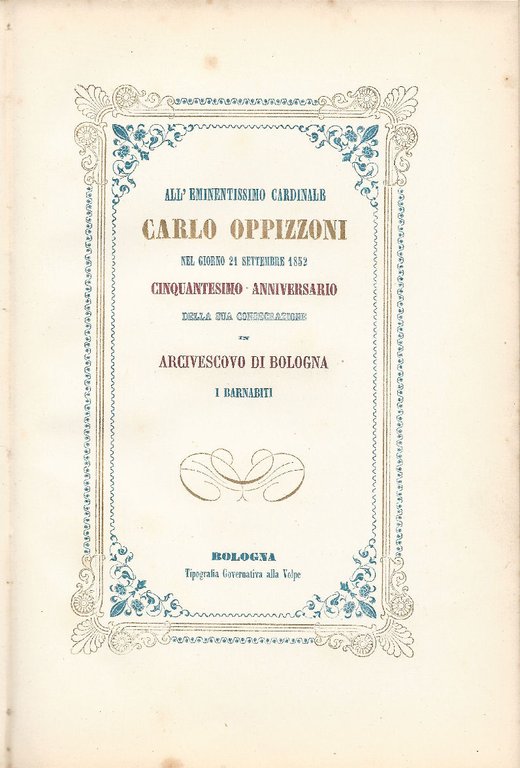 All'eminentissimo Cardinale Carlo Oppizzoni nel giorno 21 settembre 1852 cinquantesimo …