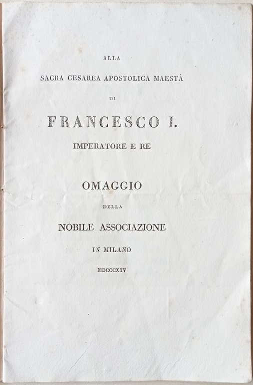 Alla sacra Cesarea Apostolica Maestà di Francesco I Imperatore e …